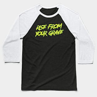 Rise From Your Grave Baseball T-Shirt